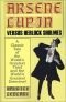 Arsene Lupin Vs. Herlock Sholmes: A Classic Tale of the World's Greatest Thief and the World's Greatest Detect