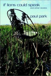 book cover of If Lions Could Speak by Paul Park