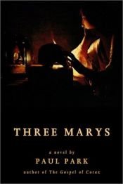 book cover of Three Marys by Paul Park