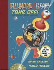 book cover of Fillmore & Geary take off! by Mark Shulman