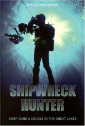 book cover of Shipwreck Hunter: Deep, Dark & Deadly in the Great Lakes by Gerry Volgenau