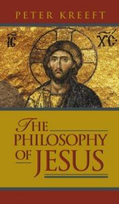 book cover of The philosophy of Jesus by Peter Kreeft