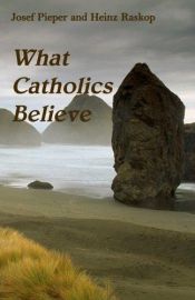 book cover of What Catholics Believe by Josef Pieper