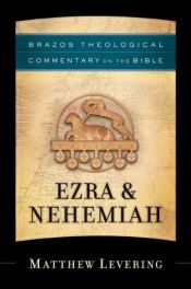 book cover of Ezra & Nehemiah (Brazos Theological Commentary on the Bible) by Matthew Levering