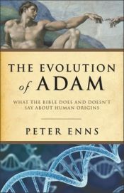 book cover of The evolution of Adam : what the Bible does and doesn't say about human origins by Peter E. Enns