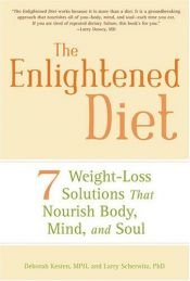 book cover of The Enlightened Diet: Seven Weight-loss Solutions That Nourish Body, Mind, and Soul by Deborah Kesten