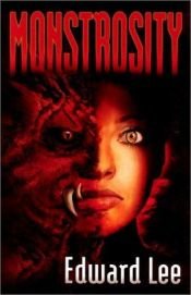 book cover of Monstrosity by Edward Lee