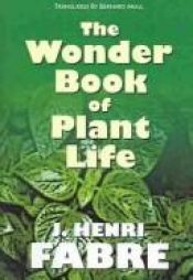 book cover of The wonder book of plant life by 让-亨利·法布尔