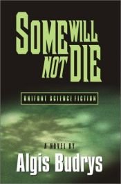 book cover of Some Will Not Die by Algis Budrys