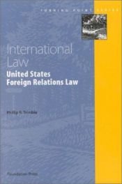 book cover of International Law: United States Foreign Relations Law (Turning Points Series) (Turning Point Series) by Phillip R. Trimble