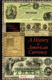book cover of A History of American Currency (Business Classics) by William Graham Sumner