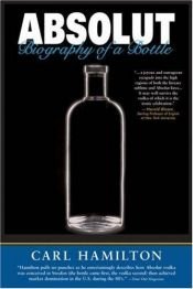 book cover of Absolut: Biography of a Bottle by Carl Hamilton
