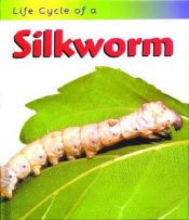 book cover of Life cycle of a-- silkworm by Ron Fridell