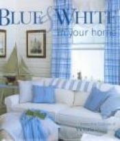 book cover of Blue & White in Your Home by Lisa Skolnik
