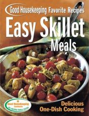 book cover of Easy Skillet Meals Good Housekeeping Favorite Recipes: Delicious One-Dish Cooking (Favorite Good Housekeeping Recipes) by Good Housekeeping Institute