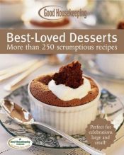 book cover of Good Housekeeping Best-Loved Desserts: More Than 250 Scrumptious Recipes by Good Housekeeping Institute