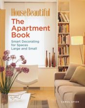 book cover of The apartment book : smart decorating for spaces large and small by Carol Spier
