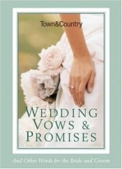 book cover of Town & Country Wedding Vows & Promises: And Other Words for the Bride and Groom (Town and Country) by Caroline Tiger