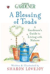 book cover of Country Living Gardener A Blessing of Toads: A Gardener's Guide to Living with Nature (Country Living Gardener) by Sharon Lovejoy