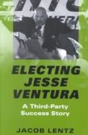 book cover of Electing Jesse Ventura by Jacob Lentz