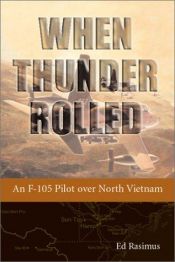 book cover of When thunder rolled : an F-105 pilot over North Vietnam by Ed Rasimus