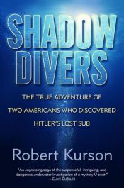 book cover of Schaduwduikers : het waar gebeurde verhaal van twee Amerikanen die Hitlers verloren duikboot ontdekten by Robert Kurson
