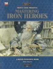 book cover of Mastering Iron Heroes (Dungeons & Dragons d20 3.5 Fantasy Roleplaying) by Mike Mearls