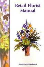 book cover of Retail Florist Manual by Kim Colavito Markesich