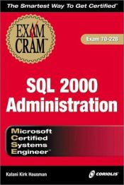book cover of MCSE SQL 2000 Administration Exam Cram (Exam: 70-228) by Kalani Kirk Hausman