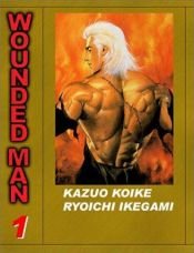 book cover of Wounded Man (01) by Kazuo Koike