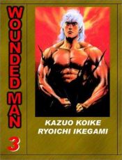 book cover of Wounded Man, Volume 3 by Kazuo Koike