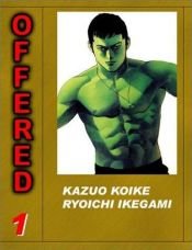 book cover of Offered by Kazuo Koike