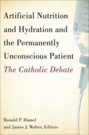 book cover of Artificial Nutrition and Hydration and the Permanently Unconscious Patient: The Catholic Debate by Ronald P. Hamel