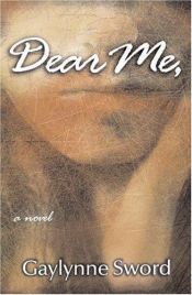book cover of Dear Me by Gaylynne Sword