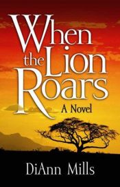 book cover of When The Lion Roars by DiAnn Mills