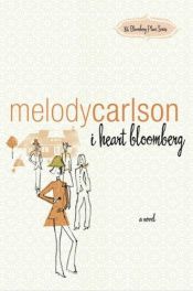 book cover of I Heart Bloomberg by Melody Carlson