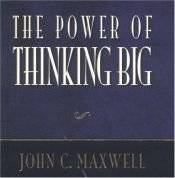 book cover of The Power Of Thinking Big (Power Series) by John C. Maxwell
