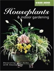 book cover of Houseplants and Indoor Gardening (Black & Decker Outdoor Home Series) by Julie Bawden-Davis