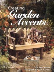 book cover of Creating garden accents : step-by-step intructions for 22 projects by Jerri Farris