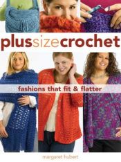 book cover of Plus Size Crochet: Fashions That Fit and Flatter by Margaret Hubert