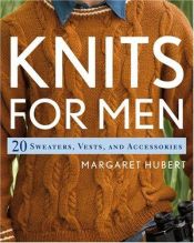 book cover of Knits for Men: 20 Sweaters, Vests, and Accessories by Margaret Hubert