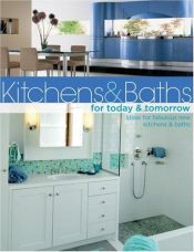 book cover of Kitchens & Baths for Today & Tomorrow: Ideas for Fabulous New Kitchens and Baths by Jerri Farris