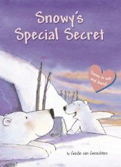 book cover of Snowy's Special Secret by Guido Van Genechten