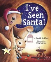 book cover of I've Seen Santa! (Tiger Tales) by David Bedford