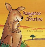 book cover of Kangaroo Christine [orig. Hoe Kleine Kangaroe de wereld] by Guido Van Genechten