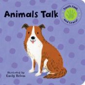 book cover of Animals Talk [Touch, Look, and Learn!] by Emily Bolam