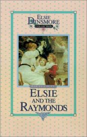 book cover of Elsie and the Raymonds, Book 15 (Elsie Dinsmore Collection) by Martha Finley