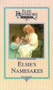 book cover of Elsie and Her Namesake by Martha Finley