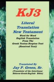 book cover of KJ3 Literal Translation New Testament by Jay P Green Sr.