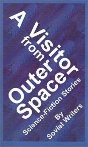 book cover of A visitor from outer space; science fiction stories by Soviet writers by Alexander Belyaev